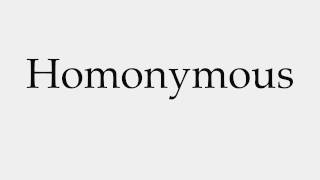 How to Pronounce Homonymous [upl. by Eelyak]