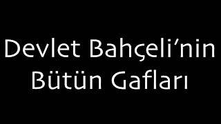 Devlet Bahçelinin Bütün Gafları [upl. by Oicul]