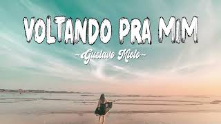 Gustavo Mioto  Voltando Pra Mim Letra  Lyrics [upl. by Calida]