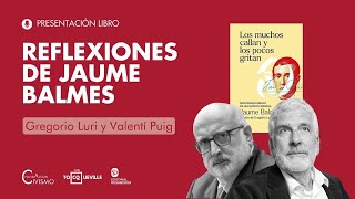 Jaume Balmes quotLos muchos callan y los pocos gritanquot con Gregorio Luri y Valentí Puig [upl. by Till]