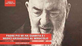 Padre Pio mi ha guarita e i medici gridarono al miracolo [upl. by Leiand]