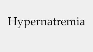 How to Pronounce Hypernatremia [upl. by Ariada7]