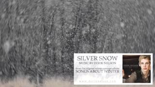 Derik Nelson  quotSilver Snowquot AUDIO ONLY [upl. by Lemieux282]