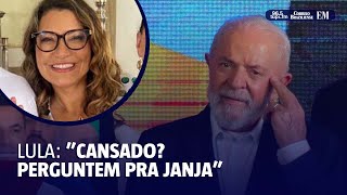 Lula quotdizem que estou cansado perguntem pra Janjaquot [upl. by Aenitsirhc]