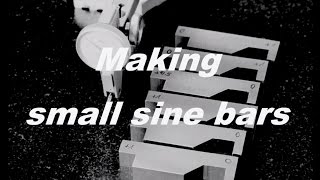 Making small sine bars Part 1  Herstellung kleiner Sinuslineale Teil 1 [upl. by Domenech]