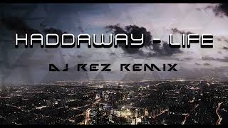 Haddaway  Life DJ Rez Remix Trance [upl. by Venita173]