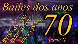 Bailes dos anos 70 musicas que marcaram uma época parte 2 [upl. by Ayekahs]