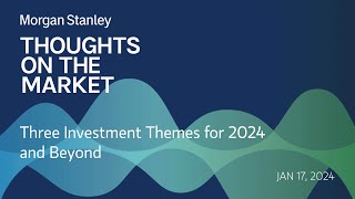 Three Investment Themes for 2024 and Beyond [upl. by Suiluj290]