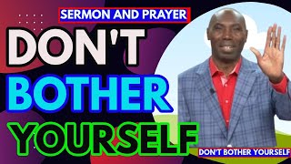 🔴KAKANDE SERMON amp PRAYER  ✝️DONT BOTHER YOURSELF ✝️ 032ksap JC5455 [upl. by Melesa]