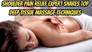 DEEP TISSUE MASSAGE FOR SHOULDER PAIN RELIEF  DOES IT REALLY WORK [upl. by Natalee]