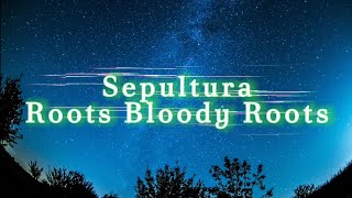 Sepultura  Roots Bloody Roots lyrics song [upl. by Aerda]