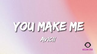 Avicii  You Make Me Lyrics  MELLOW LYRIC [upl. by Romeu]