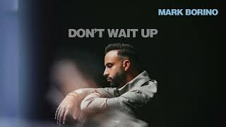 Mark Borino  Dont Wait Up [upl. by Jilly]