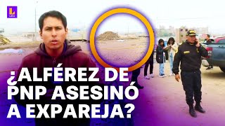 ¿Alférez de la PNP habría asesinado a su expareja Vecinos encuentran cuerpo de mujer en Ventanilla [upl. by Petunia]