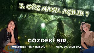 Üçüncü Göz Nasıl Açılır   Gözümüzdeki Sır Nedir  Uzm Dr Sevil BAŞ amp mukaddespekinbasdil [upl. by Pauly]