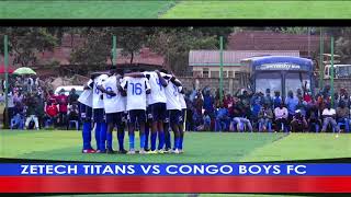 ZETECH TITANS VS CONGO BOYZ [upl. by Delly]