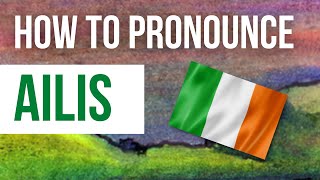 How to Pronounce Ailis  Listen to the correct Irish pronunciation amp meaning of Irish name Ailis [upl. by Yrreg]