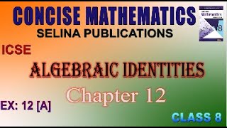 CLASS 8  ICSE  EX 12 A  CHAPTER 12 ALGEBRAIC IDENTITIES [upl. by Ellebanna]