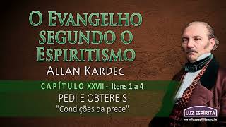 O Evangelho segundo o Espiritismo  cap XXVII itens 1 a 4 OESOEc27n14 [upl. by Metzger]