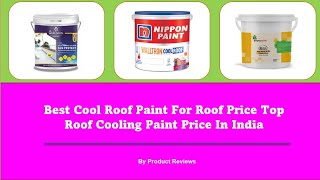 Best Cool Roof Paint For Roof Price  Top Roof Cooling Paint Price In India During Summer [upl. by Windham261]