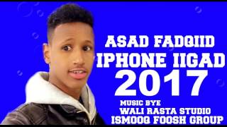 ASAD FAQDIID I PHONE II GAD HEES CUSUB 2017 HEES QOSOL AH [upl. by Llevron]