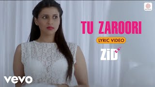 Sharib Toshi Sunidhi Chauhan Sharib Sabri  Tu Zaroori Lyric Video [upl. by Iow]