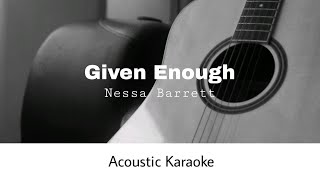 Nessa Barrett  GIVEN ENOUGH Acoustic Karaoke [upl. by Archaimbaud]