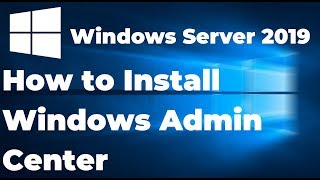 Installing Windows Admin Center on Windows Server 2019 [upl. by Artekal]