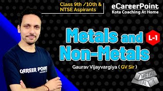 Metals amp Non Metals Lecture 1  Chemistry  Gaurav Vijayvargiya GV Sir  Career Point NTSE [upl. by Acirred745]