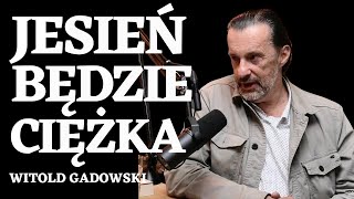 🤔 JESIEŃ 2024 BĘDZIE CIEŻKA ŚWIAT EUROPA ➤ ZDANIEM WITOLDA GADOWSKIEGO [upl. by Hamlen]