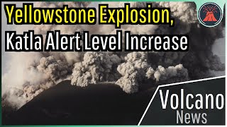 This Week in Volcano News Explosion in Yellowstone Activity at Katla [upl. by Rind]