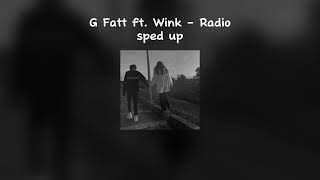 G Fatt ft Wink  Radio  sped up [upl. by Nagn]