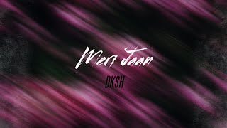 DKSH  MERI JAAN Official Audio [upl. by Naehs686]