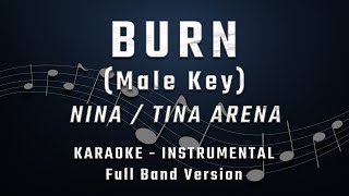 BURN  MALE KEY  FULL BAND KARAOKE  INSTRUMENTAL  NINA  TINA ARENA [upl. by Deyes179]