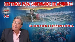 SENTENCIA PARA GOBERNADOR DE APURIMAC Se viene éxodo de Bolivianos al Perú [upl. by Jean-Claude936]