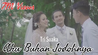 AKU BUKAN JODOHNYA  TRI SUAKA  Official Music Video Full Band [upl. by Odlanyer]