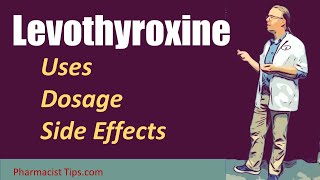 Levothyroxine Use Dosage and Side Effects [upl. by Ahsirtal]