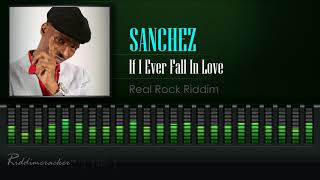 Sanchez  If I Ever Fall In Love Real Rock Riddim HD [upl. by Liddle]