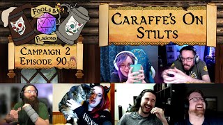 Caraffes On Stilts  Campaign 2 Episode 90  Fools amp Flagons [upl. by Stephen]