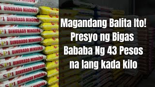 Good News Presyo Ng Bigas Bababa Ng 43 Pesos Na Lang Per Kilo [upl. by Agnizn]