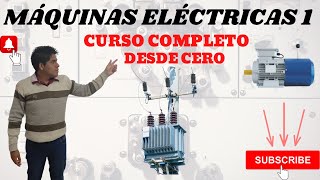 MAQUINAS ELECTRICAS 1 ➤ CURSO COMPLETO desde CERO⚡ Transformador Motor y Generador Paso a Paso 💥 [upl. by Noicnecsa]