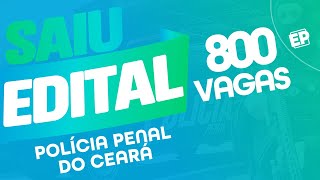 SAIU O EDITAL DO CONCURSO POLÍCIA PENAL DO CEARÁ 800 VAGAS PARA ENSINO MÉDIO [upl. by Tolecnal]