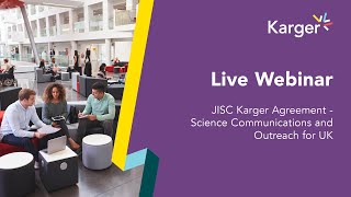 Live Webinar  JISC Karger Agreement Unveils Science Communications and Outreach for UK [upl. by Lekim]