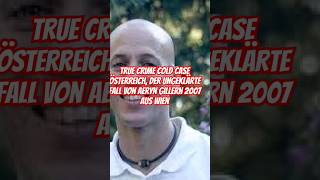 True Crime Cold Case Österreich der ungeklärte Fall von Aeryn Gillern 2007 aus Wien [upl. by Ihsakat]