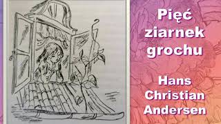 Andersen Hans Christian  bajka nr 5 quotPięć ziarnek grochuquot audiobook [upl. by Bozovich]