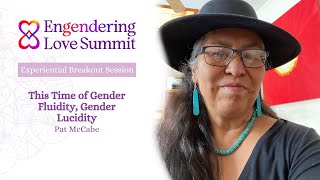 Engendering Love Summit This Time of Gender Fluidity Gender Lucidity with Pat McCabe [upl. by Atteiram]