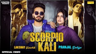 Scorpio Kali Official Video Pranjal Dahiya  Lakshay Kaushik  New Haryanvi Songs Haryanavi 2024 [upl. by Mozart]