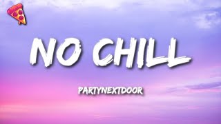 PARTYNEXTDOOR  NO CHILL Lyrics [upl. by Deirdra]