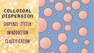 Disperse System  Introduction  Classification  Colloidal Dispersion [upl. by Nanaj869]