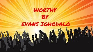 Evans Ighodalo  You Are Worthy Official Lyrics Video [upl. by Cheryl]